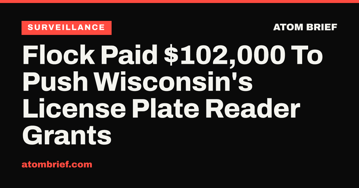 Flock Paid $102,000 To Push Wisconsin's License Plate Reader Grants
