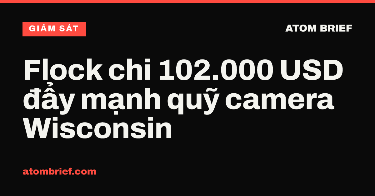 Flock chi 102.000 USD đẩy mạnh quỹ camera Wisconsin