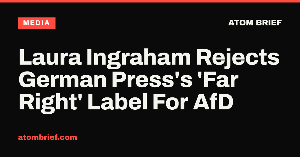 Laura Ingraham Rejects German Press's 'Far Right' Label For AfD