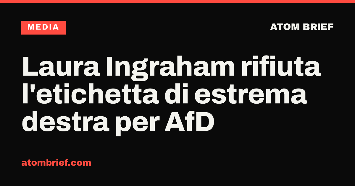 Laura Ingraham rifiuta l'etichetta di estrema destra per AfD