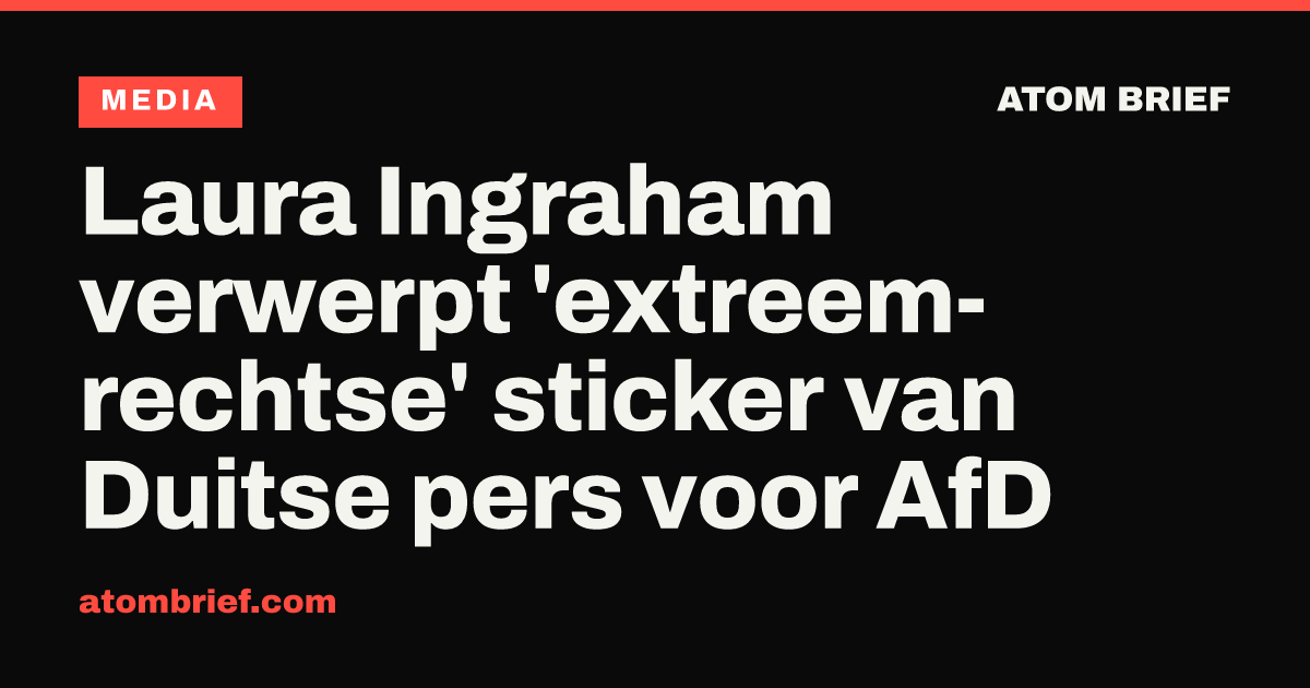 Laura Ingraham verwerpt 'extreem-rechtse' sticker van Duitse pers voor AfD