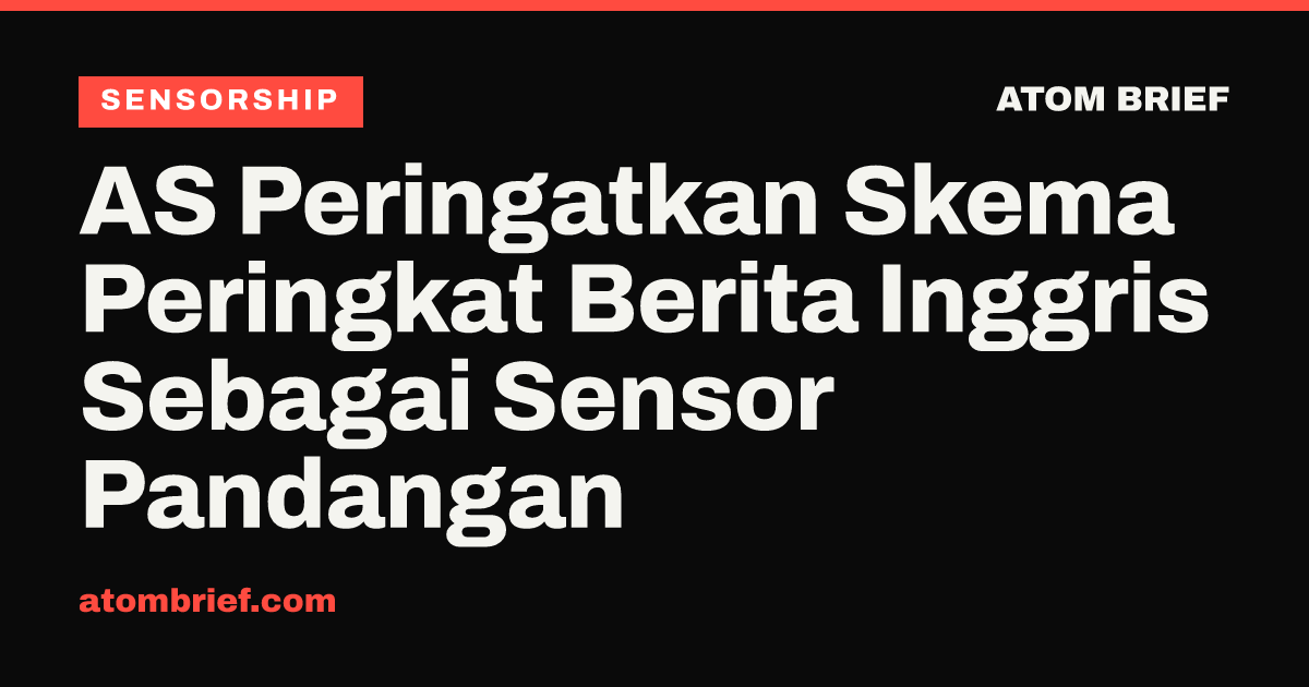 AS Peringatkan Skema Peringkat Berita Inggris Sebagai Sensor Pandangan