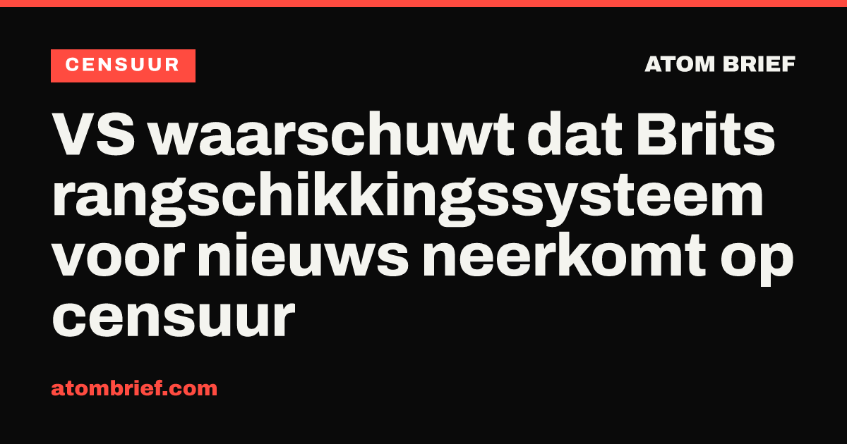 VS waarschuwt dat Brits rangschikkingssysteem voor nieuws neerkomt op censuur