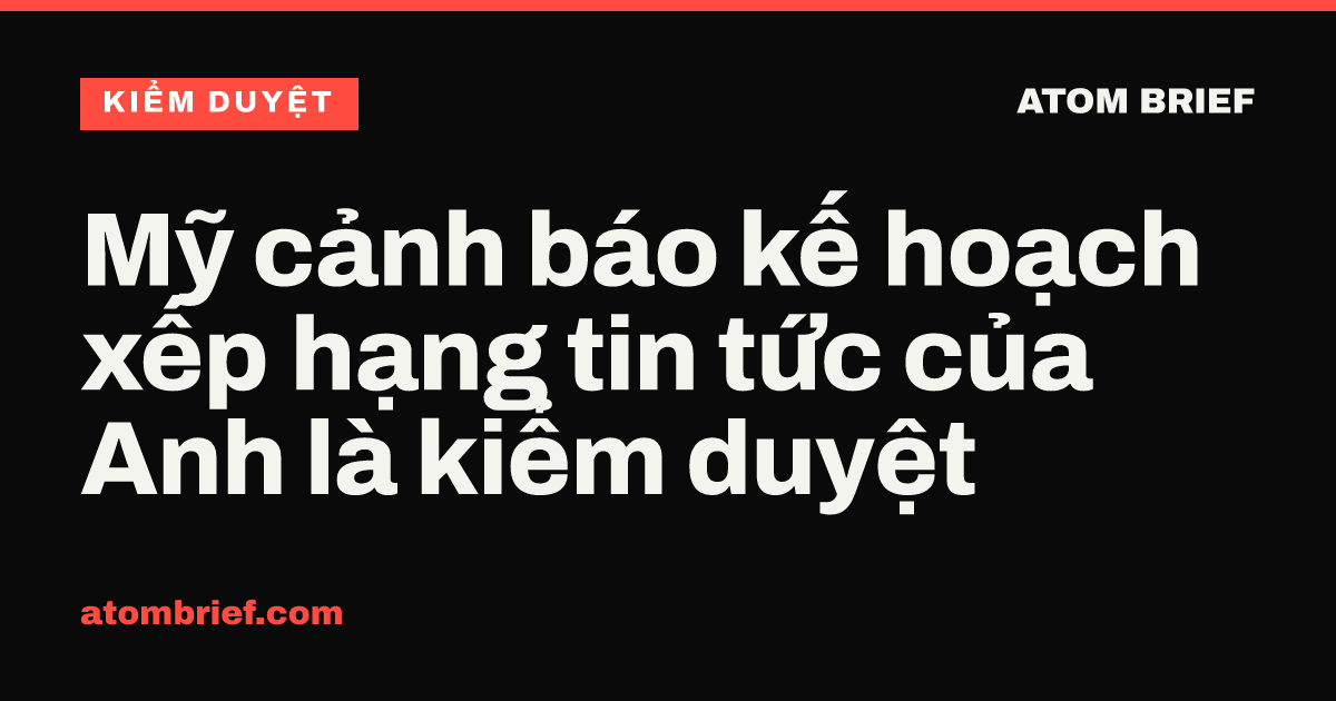 Mỹ cảnh báo kế hoạch xếp hạng tin tức của Anh là kiểm duyệt