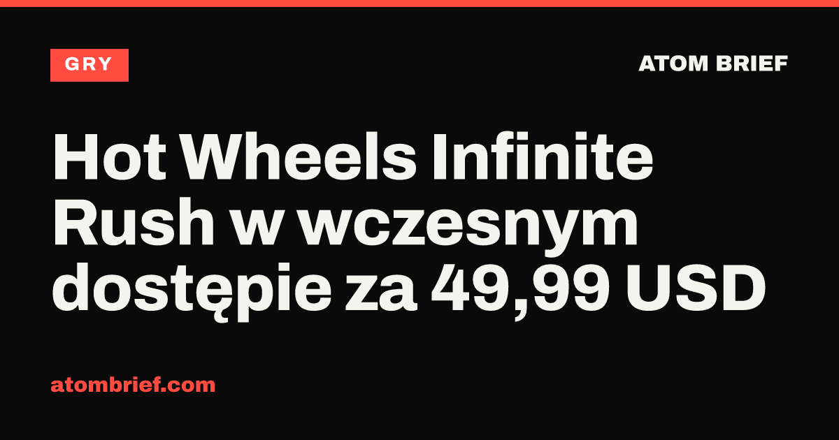 Hot Wheels Infinite Rush w wczesnym dostępie za 49,99 USD