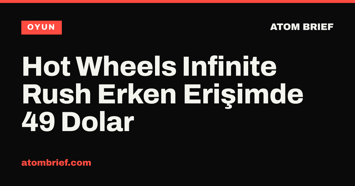 Hot Wheels Infinite Rush Erken Erişimde 49 Dolar