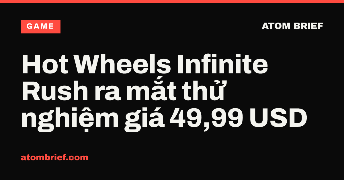 Hot Wheels Infinite Rush ra mắt thử nghiệm giá 49,99 USD
