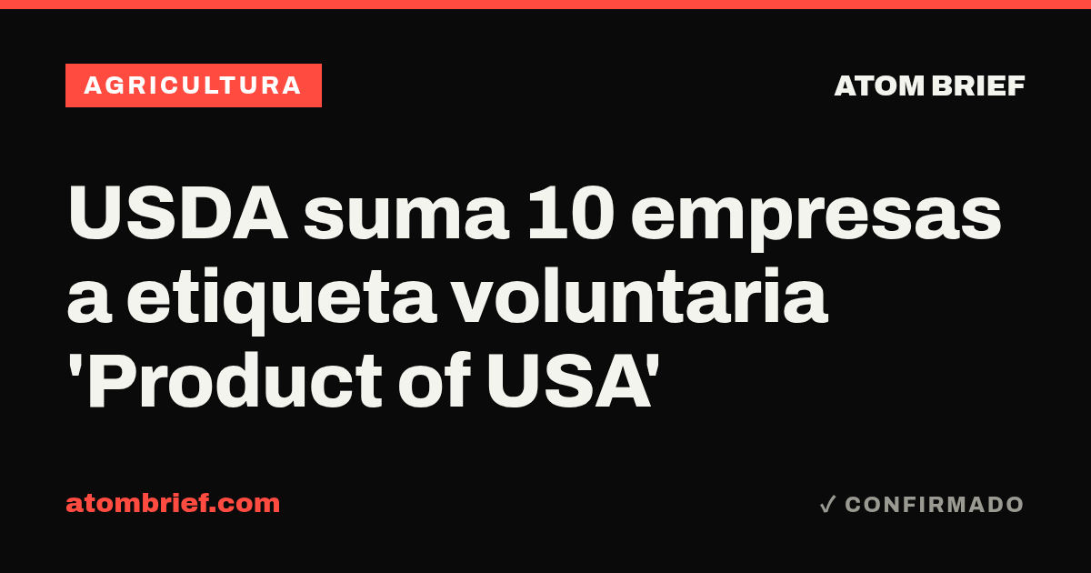 USDA suma 10 empresas a etiqueta voluntaria 'Product of USA'