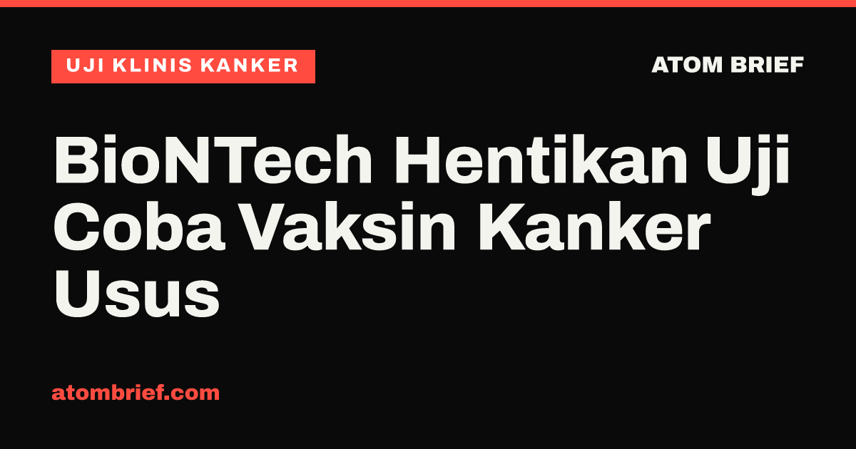 BioNTech Hentikan Uji Coba Vaksin Kanker Usus