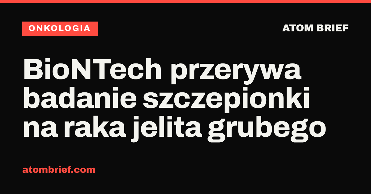 BioNTech przerywa badanie szczepionki na raka jelita grubego