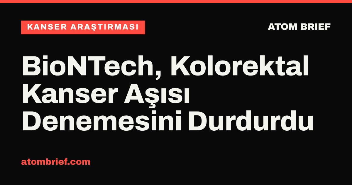 BioNTech, Kolorektal Kanser Aşısı Denemesini Durdurdu