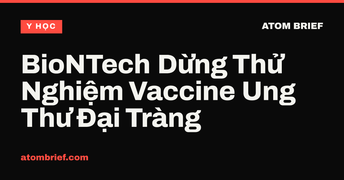BioNTech Dừng Thử Nghiệm Vaccine Ung Thư Đại Tràng