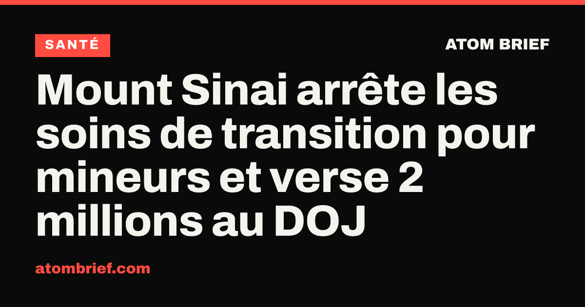 Mount Sinai arrête les soins de transition pour mineurs et verse 2 millions au DOJ