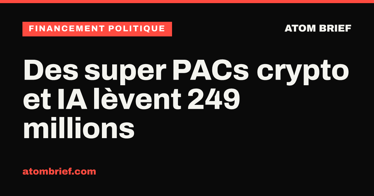 Des super PACs crypto et IA lèvent 249 millions