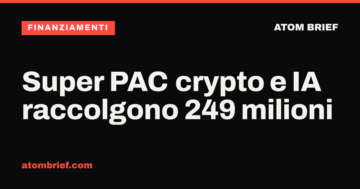 Super PAC crypto e IA raccolgono 249 milioni