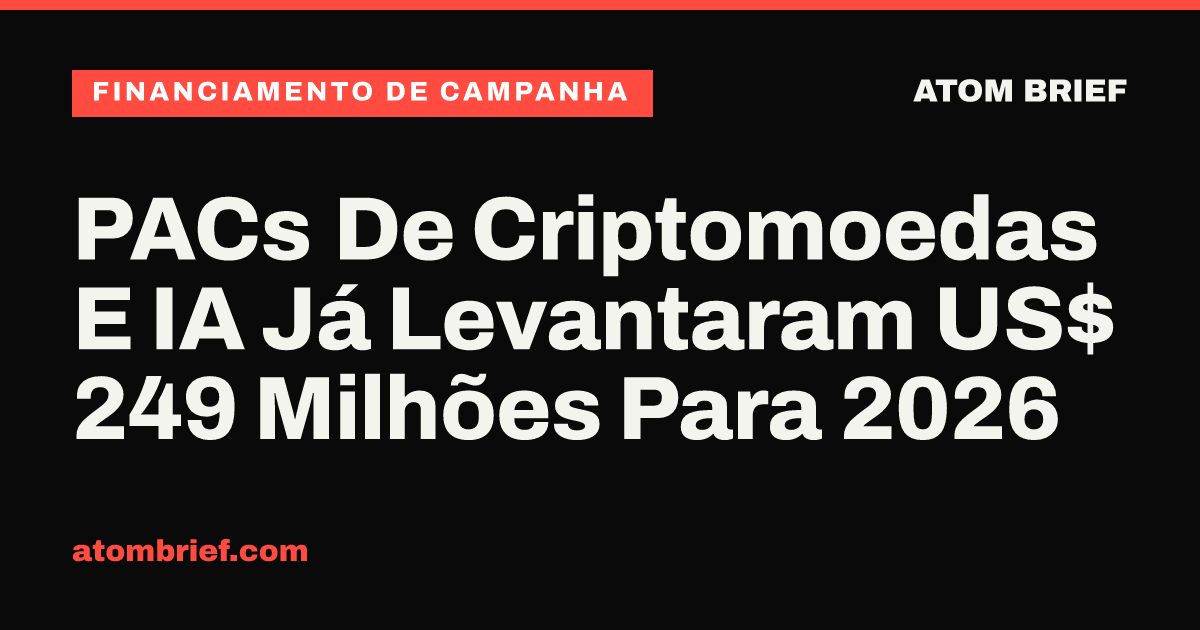 PACs De Criptomoedas E IA Já Levantaram US$ 249 Milhões Para 2026