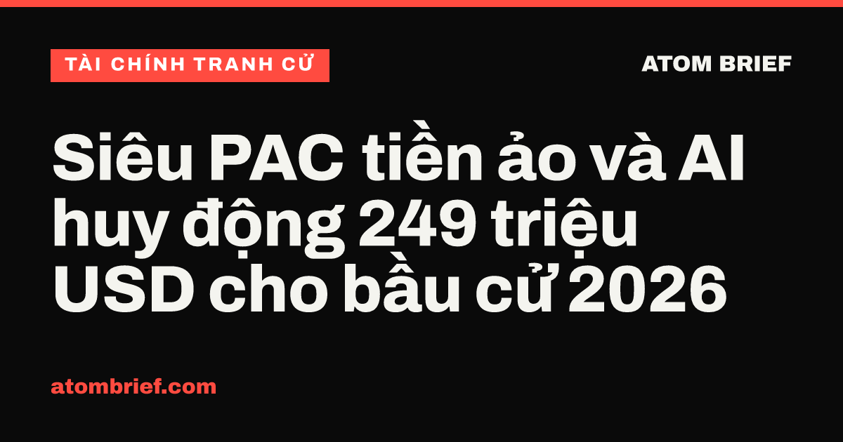 Siêu PAC tiền ảo và AI huy động 249 triệu USD cho bầu cử 2026