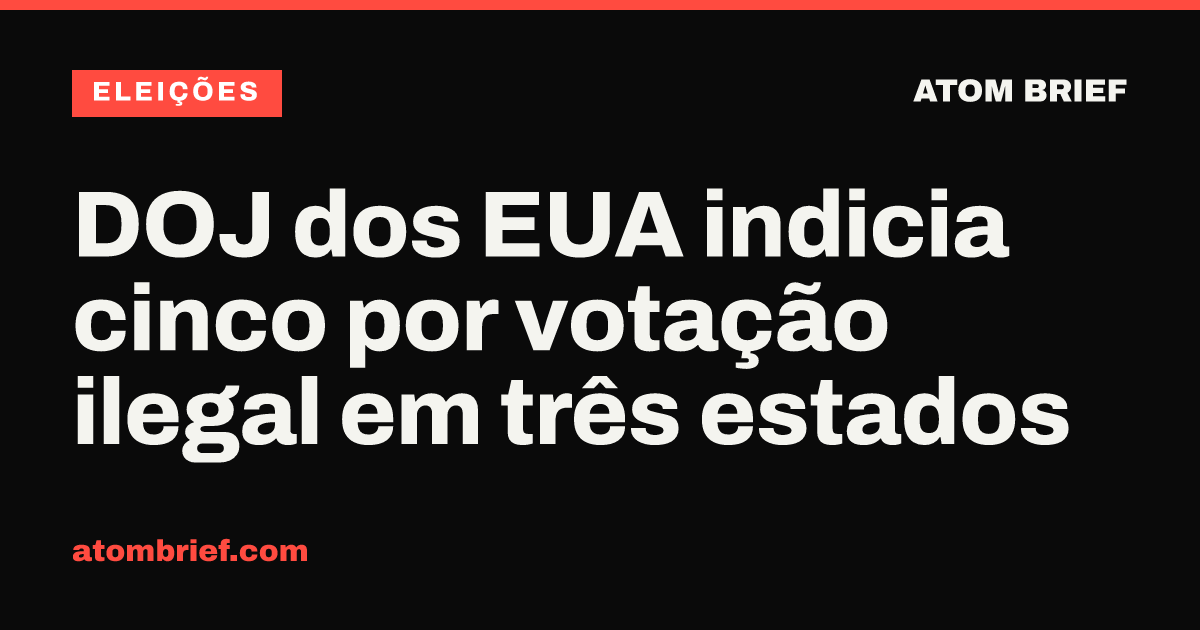DOJ dos EUA indicia cinco por votação ilegal em três estados