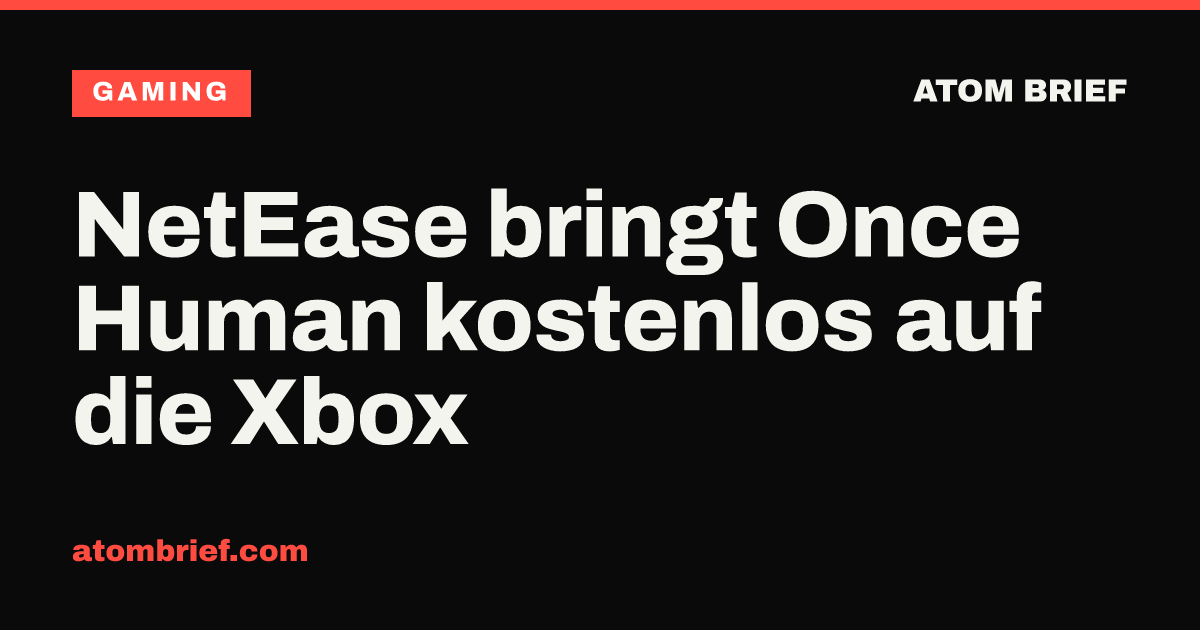 NetEase bringt Once Human kostenlos auf die Xbox