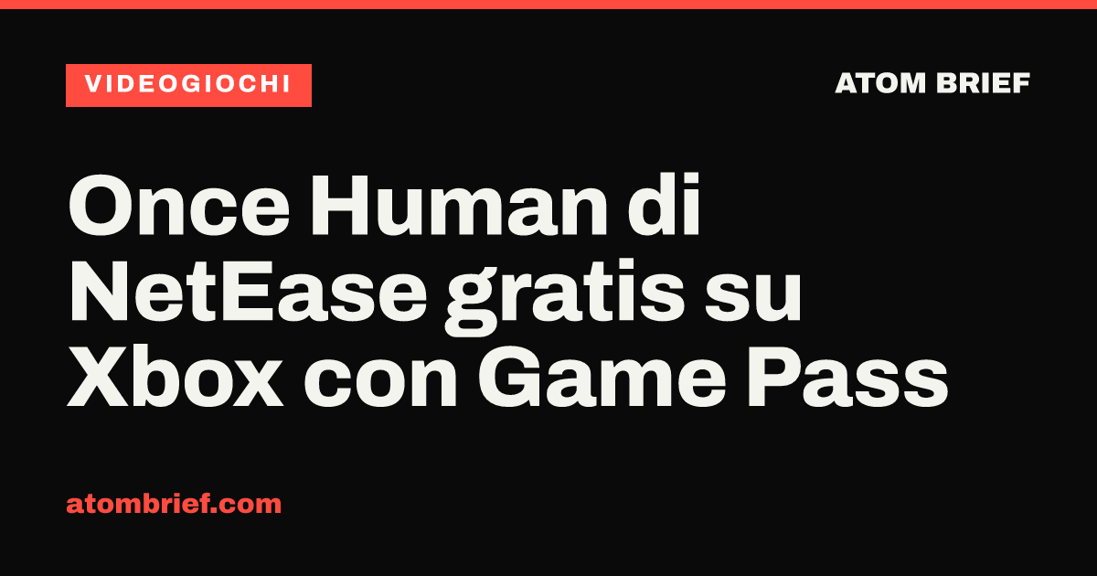 Once Human di NetEase gratis su Xbox con Game Pass