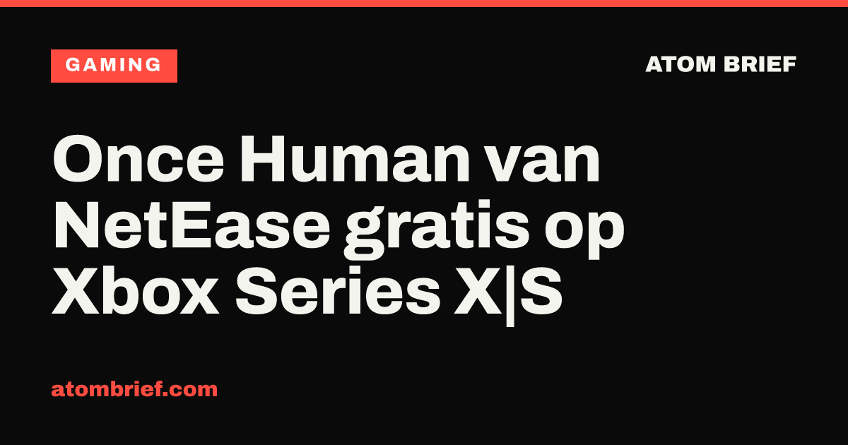 Once Human van NetEase gratis op Xbox Series X|S
