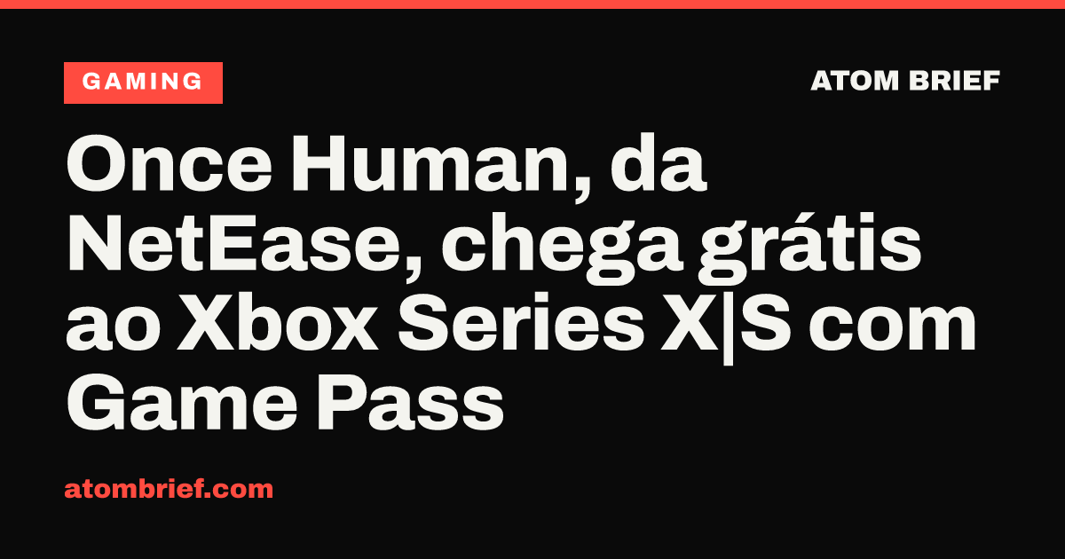 Once Human, da NetEase, chega grátis ao Xbox Series X|S com Game Pass