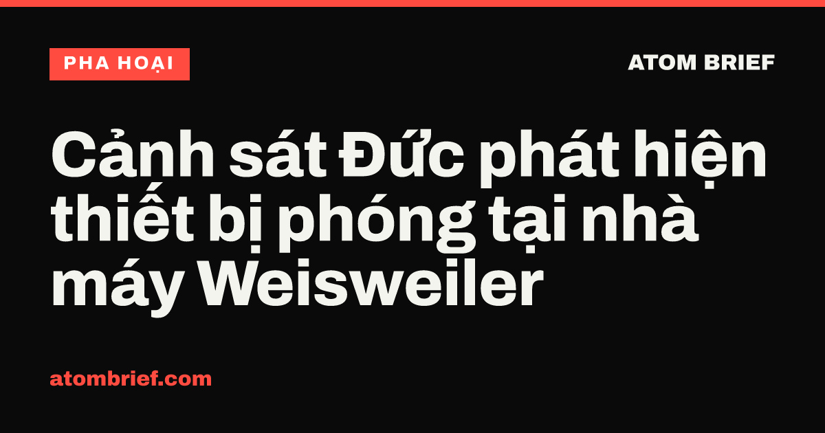 Cảnh sát Đức phát hiện thiết bị phóng tại nhà máy Weisweiler