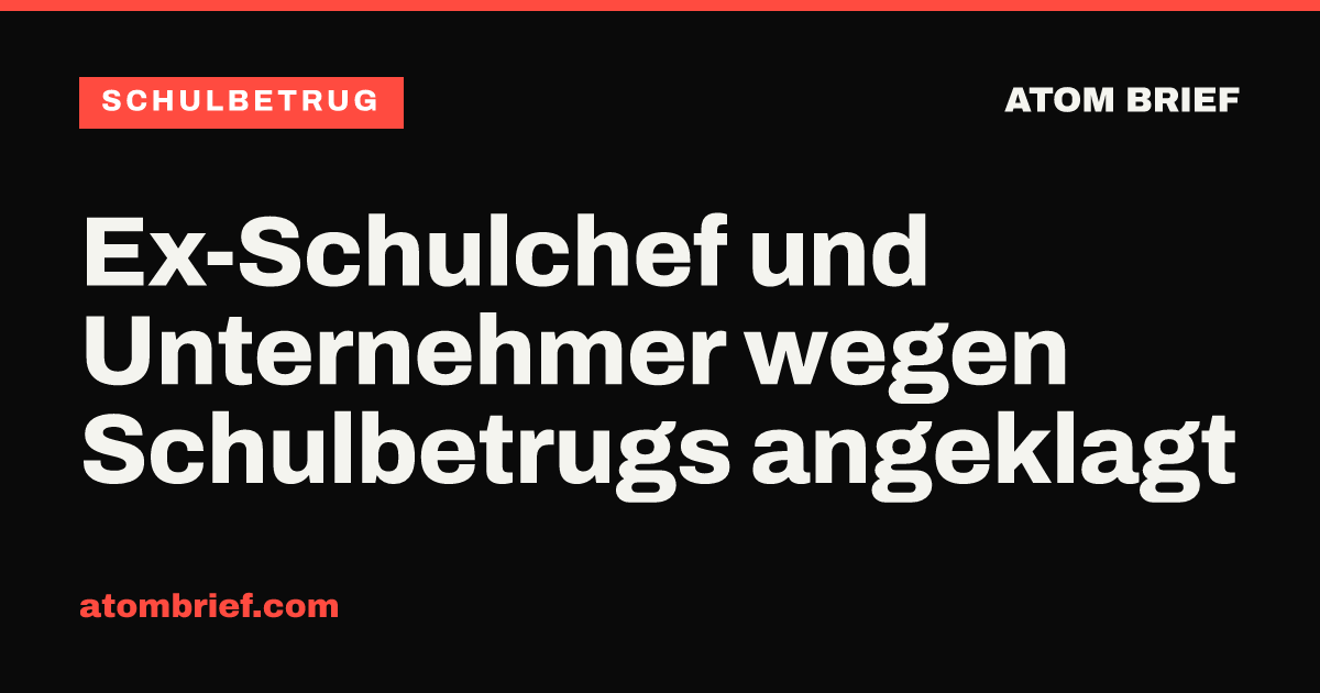 Ex-Schulchef und Unternehmer wegen Schulbetrugs angeklagt