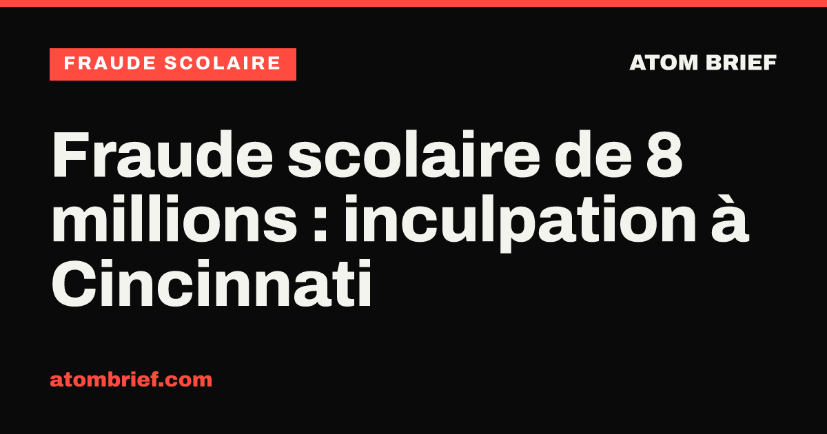 Fraude scolaire de 8 millions : inculpation à Cincinnati