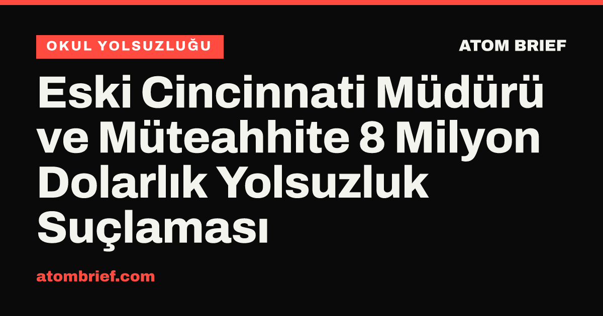 Eski Cincinnati Müdürü ve Müteahhite 8 Milyon Dolarlık Yolsuzluk Suçlaması