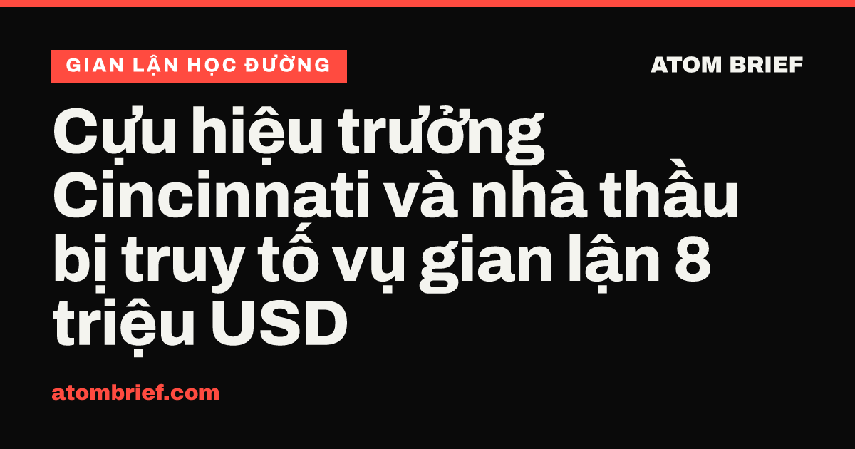 Cựu hiệu trưởng Cincinnati và nhà thầu bị truy tố vụ gian lận 8 triệu USD
