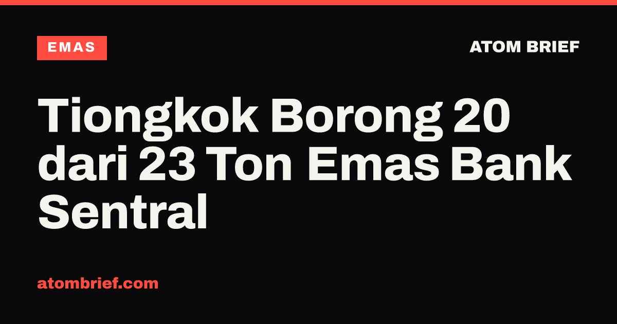 Tiongkok Borong 20 dari 23 Ton Emas Bank Sentral
