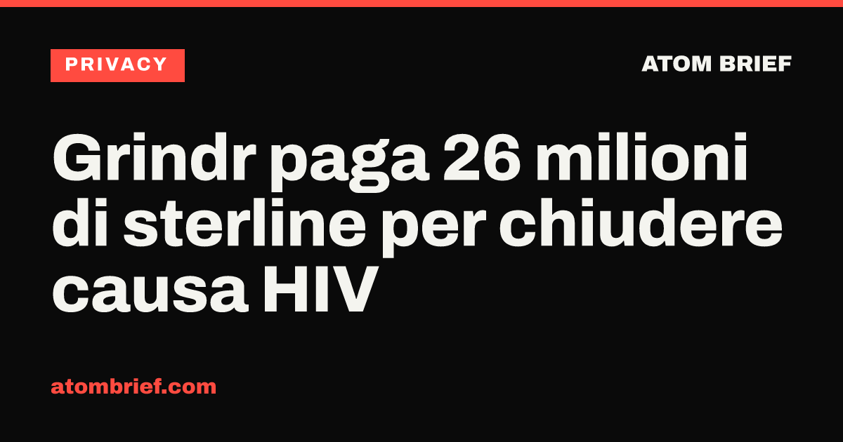 Grindr paga 26 milioni di sterline per chiudere causa HIV