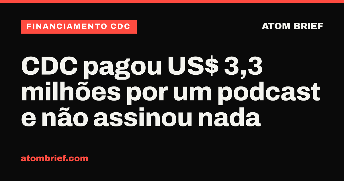 CDC pagou US$ 3,3 milhões por um podcast e não assinou nada