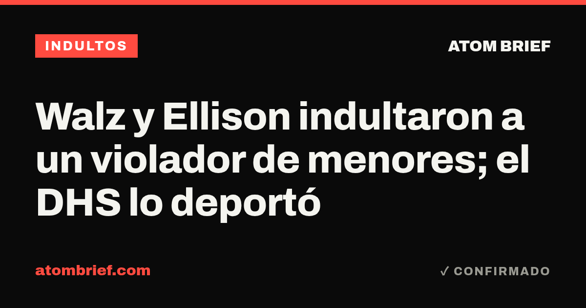Walz y Ellison indultaron a un violador de menores; el DHS lo deportó