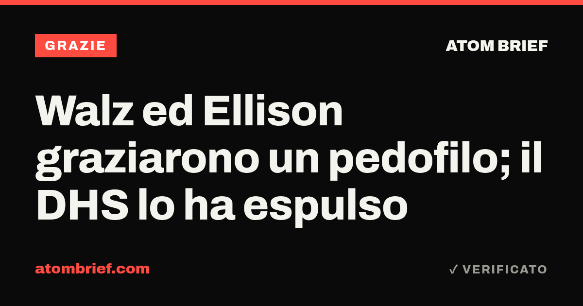 Walz ed Ellison graziarono un pedofilo; il DHS lo ha espulso