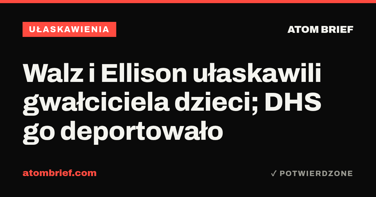 Walz i Ellison ułaskawili gwałciciela dzieci; DHS go deportowało