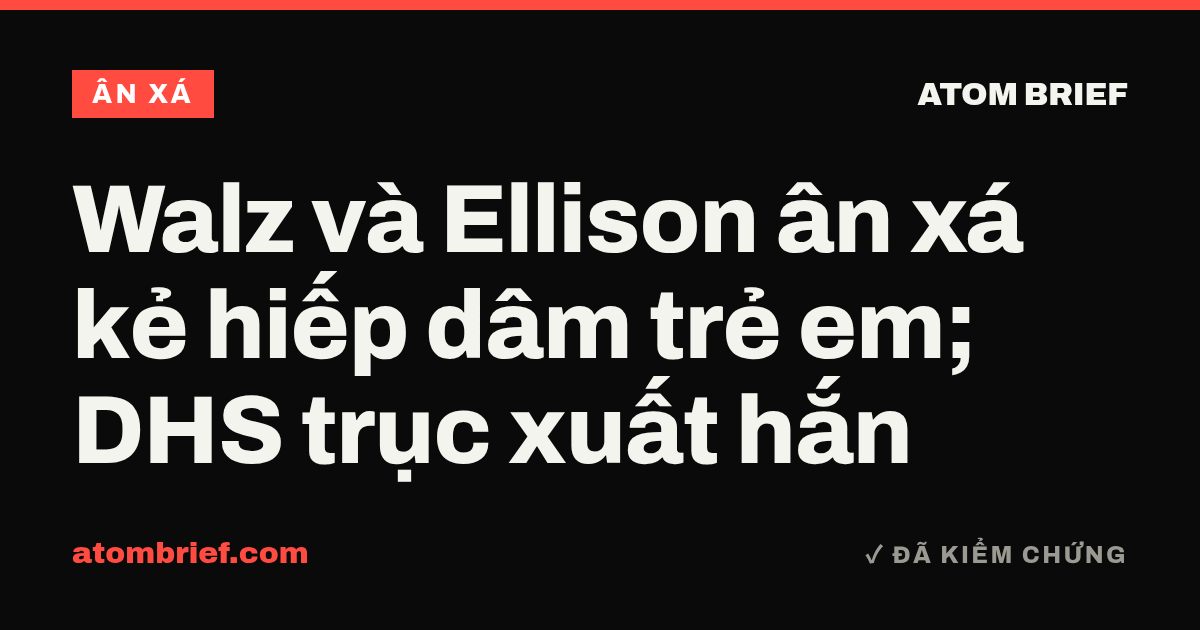 Walz và Ellison ân xá kẻ hiếp dâm trẻ em; DHS trục xuất hắn