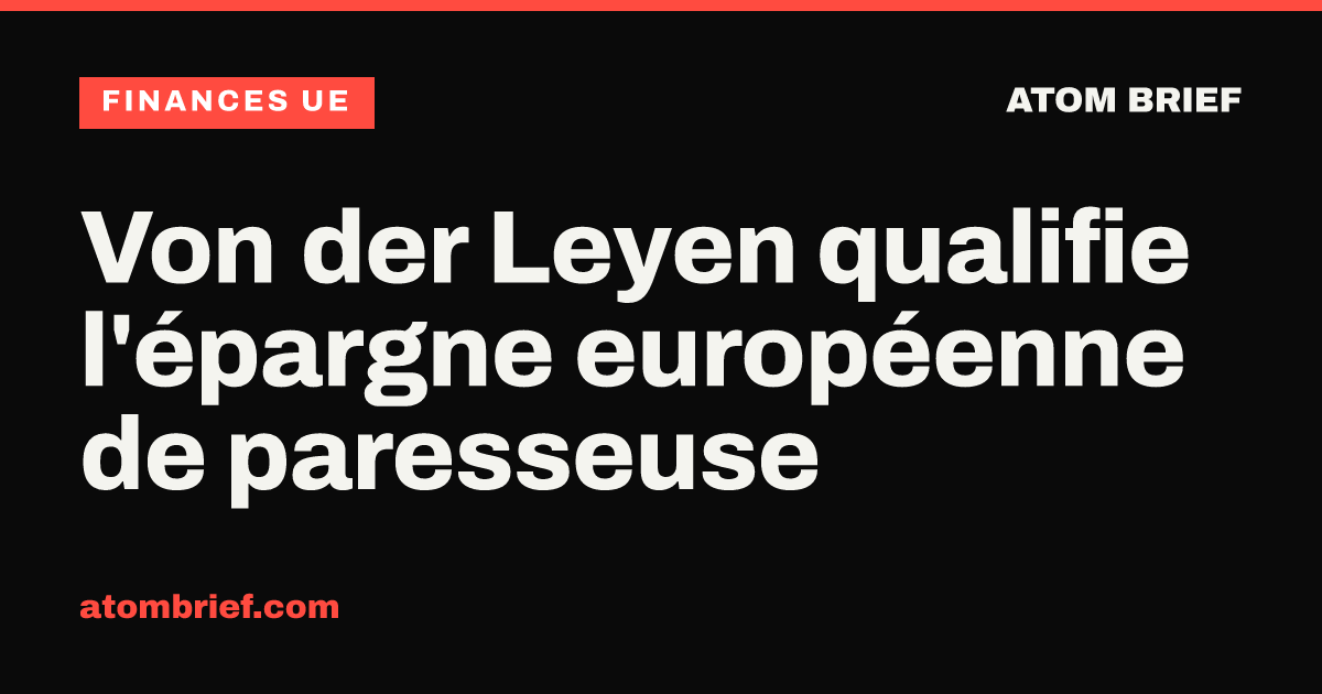 Von der Leyen qualifie l'épargne européenne de paresseuse