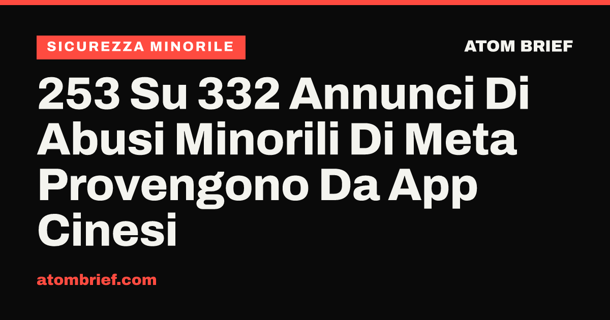 253 Su 332 Annunci Di Abusi Minorili Di Meta Provengono Da App Cinesi