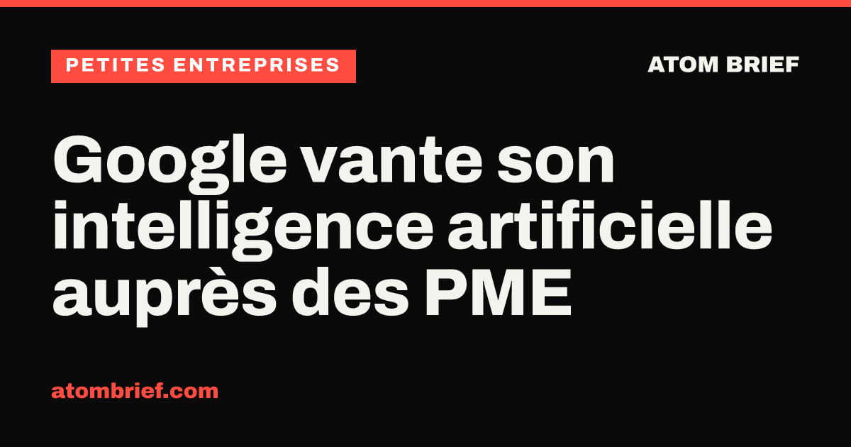 Google vante son intelligence artificielle auprès des PME