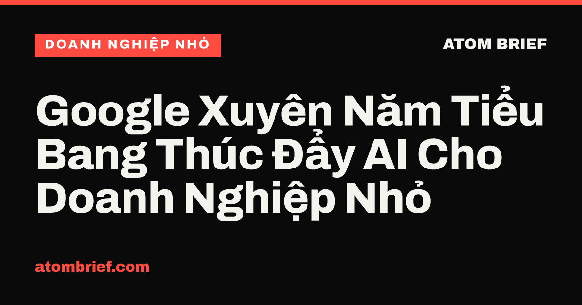 Google Xuyên Năm Tiểu Bang Thúc Đẩy AI Cho Doanh Nghiệp Nhỏ