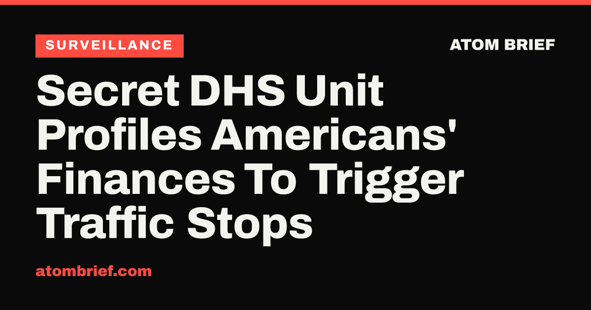 Secret DHS Unit Profiles Americans' Finances To Trigger Traffic Stops