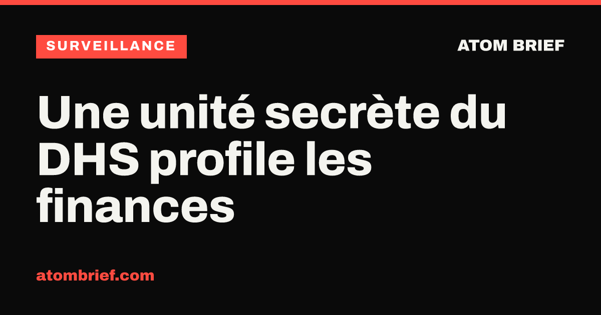 Une unité secrète du DHS profile les finances