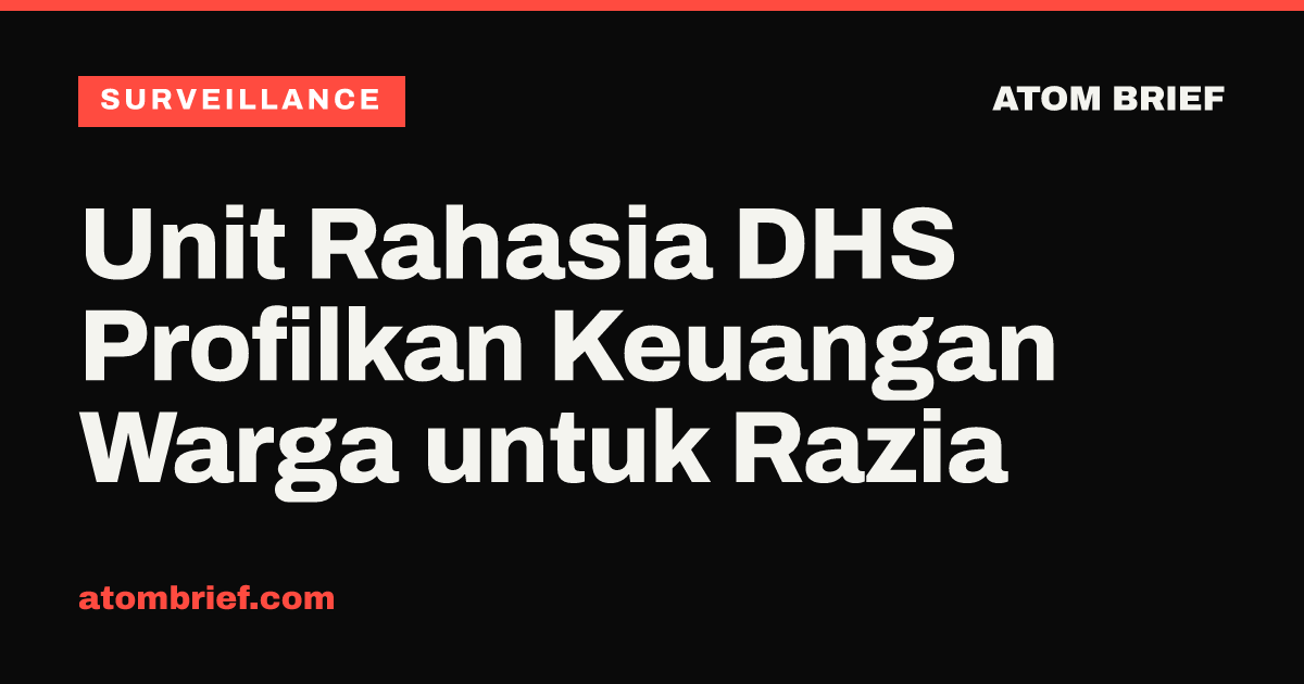 Unit Rahasia DHS Profilkan Keuangan Warga untuk Razia