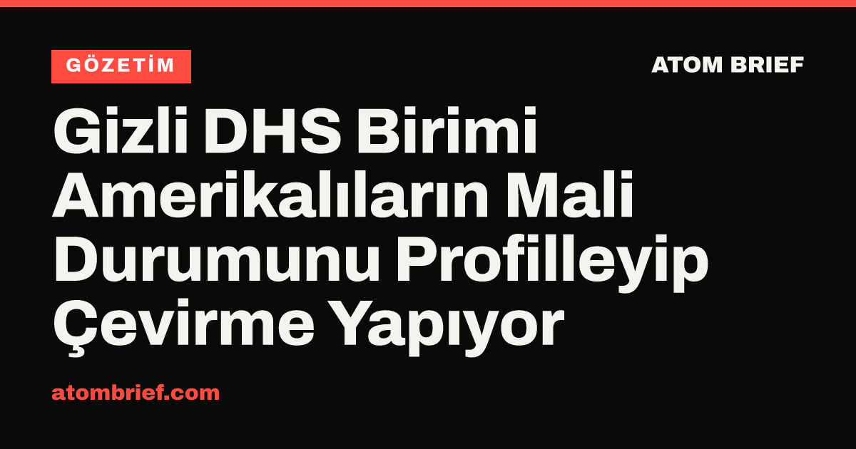 Gizli DHS Birimi Amerikalıların Mali Durumunu Profilleyip Çevirme Yapıyor