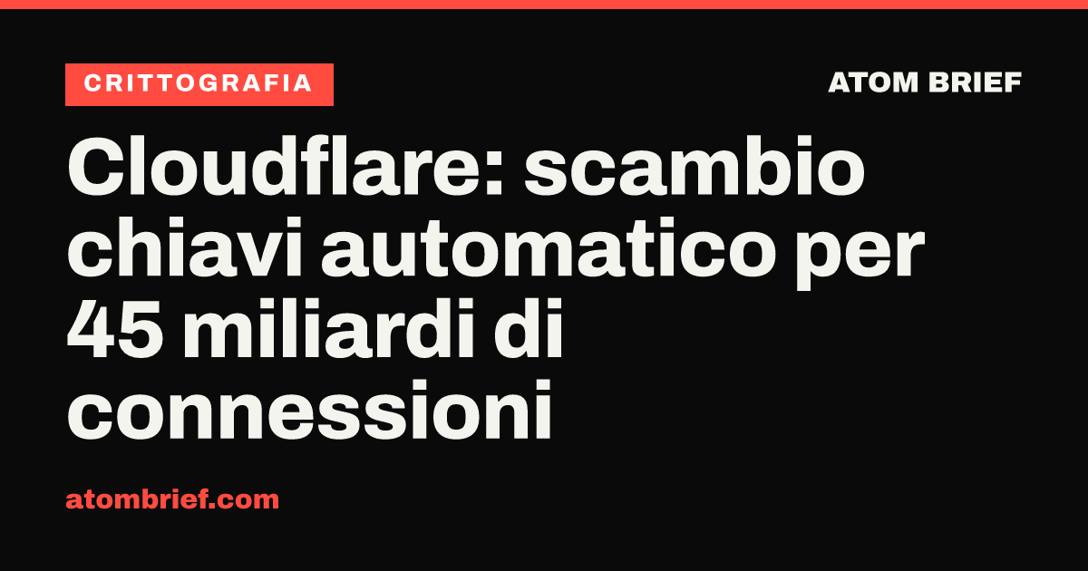 Cloudflare: scambio chiavi automatico per 45 miliardi di connessioni