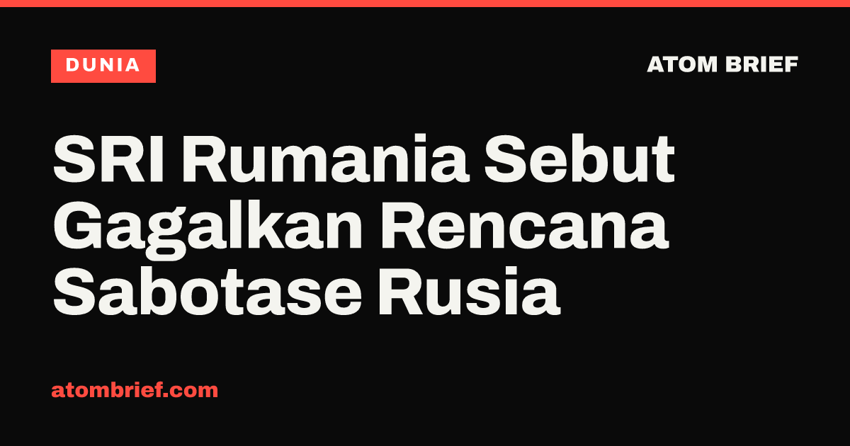 SRI Rumania Sebut Gagalkan Rencana Sabotase Rusia