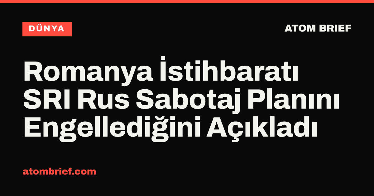 Romanya İstihbaratı SRI Rus Sabotaj Planını Engellediğini Açıkladı