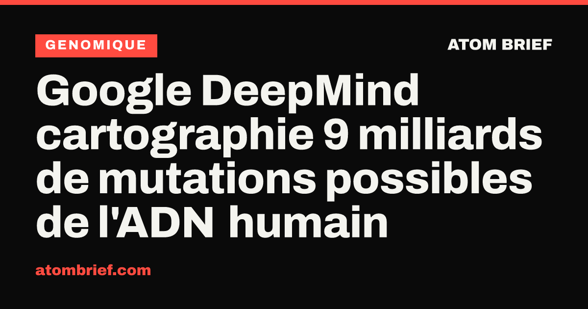 Google DeepMind cartographie 9 milliards de mutations possibles de l'ADN humain